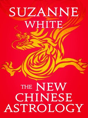 eBook - The New Chinese Astrology by Suzanne White · OverDrive